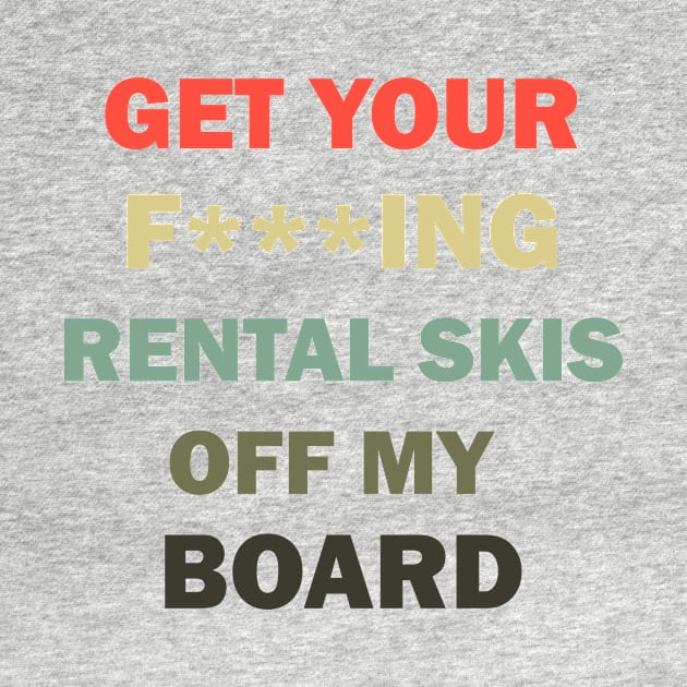 Get your rental skis off my board by DreamPassion